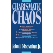 Charismatic Chaos by John MacArthur 